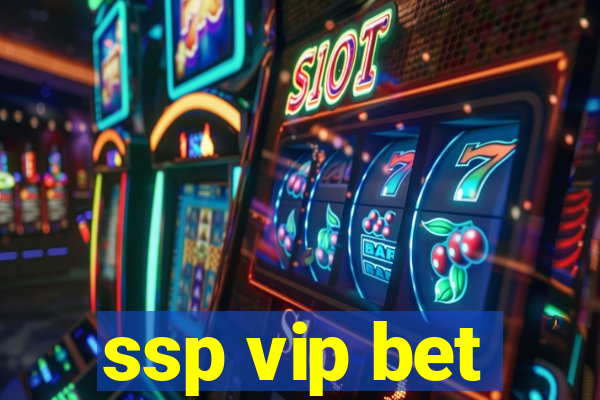 ssp vip bet